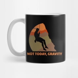 Not today, gravity Mug